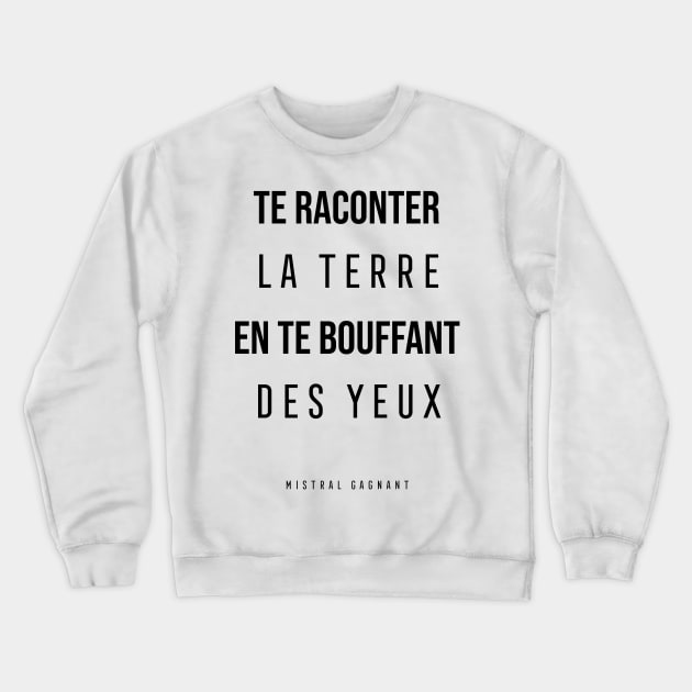 Renaud - Mistral Gagnant - Tell you about the land by puffing your eyes Crewneck Sweatshirt by Labonneepoque